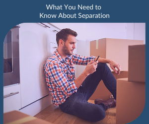 What You Need to Know About Separation