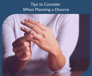 Tips to Consider When Planning a Divorce