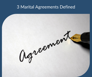 3 Marital Agreements Defined