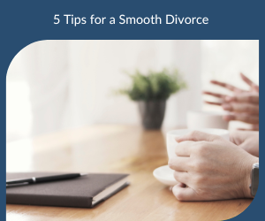 5 Tips for a Smooth Divorce