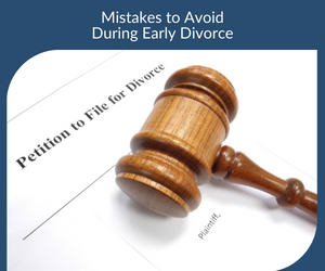 Mistakes to Avoid During Early Divorce