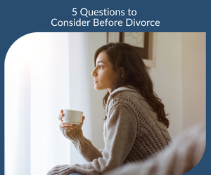 5 Questions to Consider Before Divorce