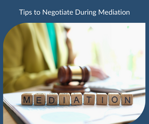 Tips to Negotiate During Mediation