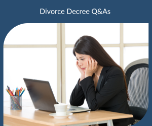 Divorce Decree Q&As