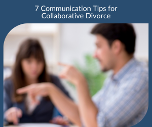 7 Communication Tips for Collaborative Divorce